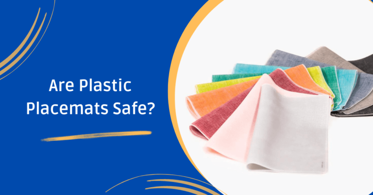 Are plastic placemats safe?
