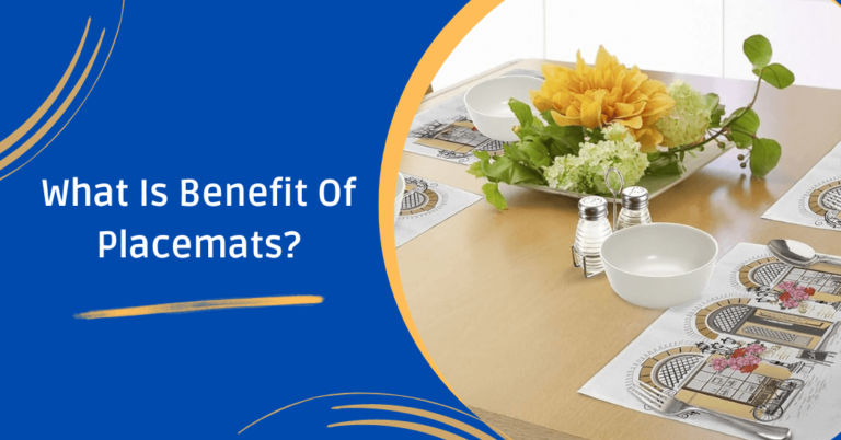What is the benefit of placemat?