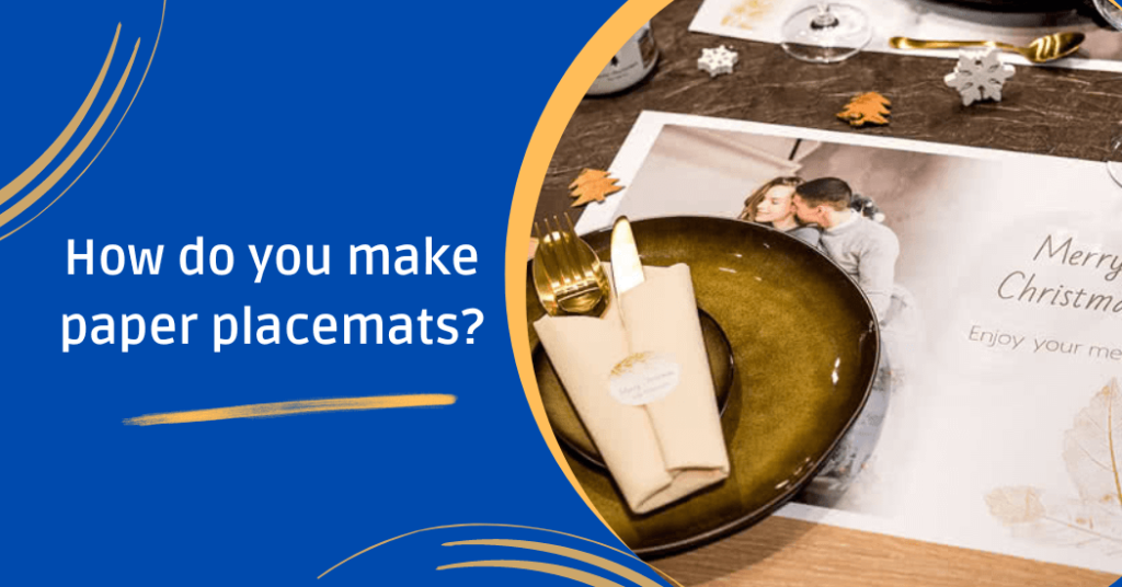 How Do You Make Paper Placemats? Paper Placemats