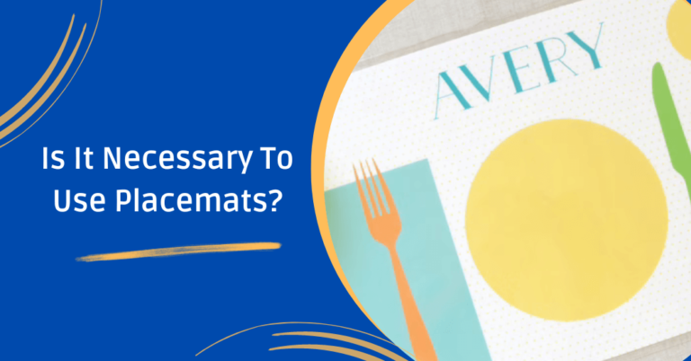 Is it necessary to use placemats?